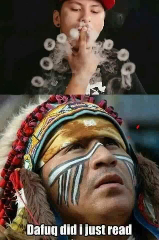 native american smoke signals meme - Dafug did i just read