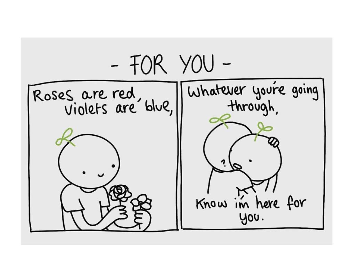 cartoon - For You Roses are red,... Il Whatever youre going | violets are' blue, I through, know im here for you.