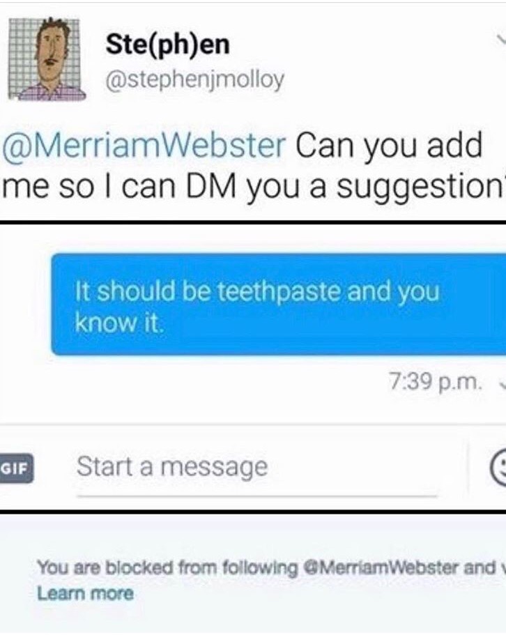 memes - web page - Stephen Webster Can you add me so I can Dm you a suggestion It should be teethpaste and you know it p.m. Gif Start a message You are blocked from ing Merriam Webster and Learn more