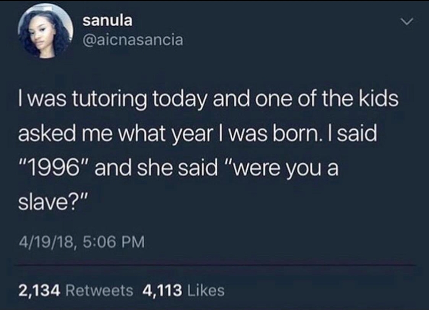 stefflon don racist tweets - sanula I was tutoring today and one of the kids asked me what year I was born. I said "1996" and she said "were you a slave?" 41918, 2,134 4,113