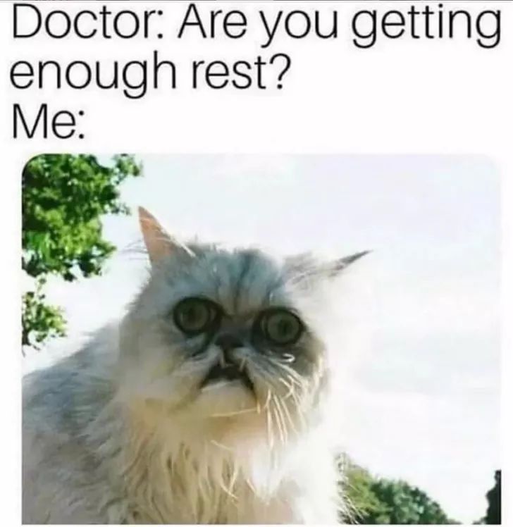 memes  - getting it right for every child - Doctor Are you getting enough rest? Me