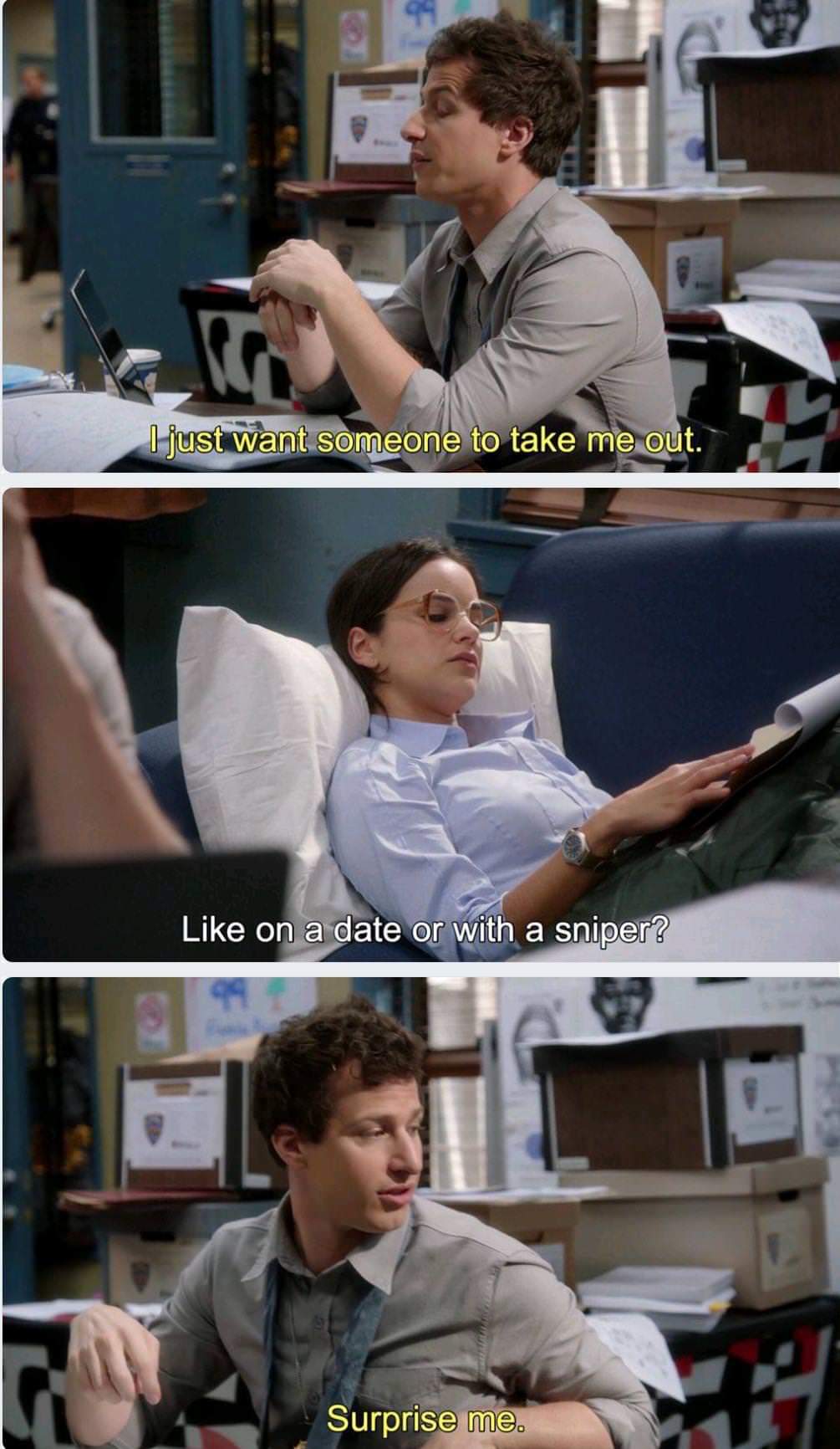 memes  - brooklyn nine nine memes - I just want someone to take me out on a date or with a sniper? Surprise me.