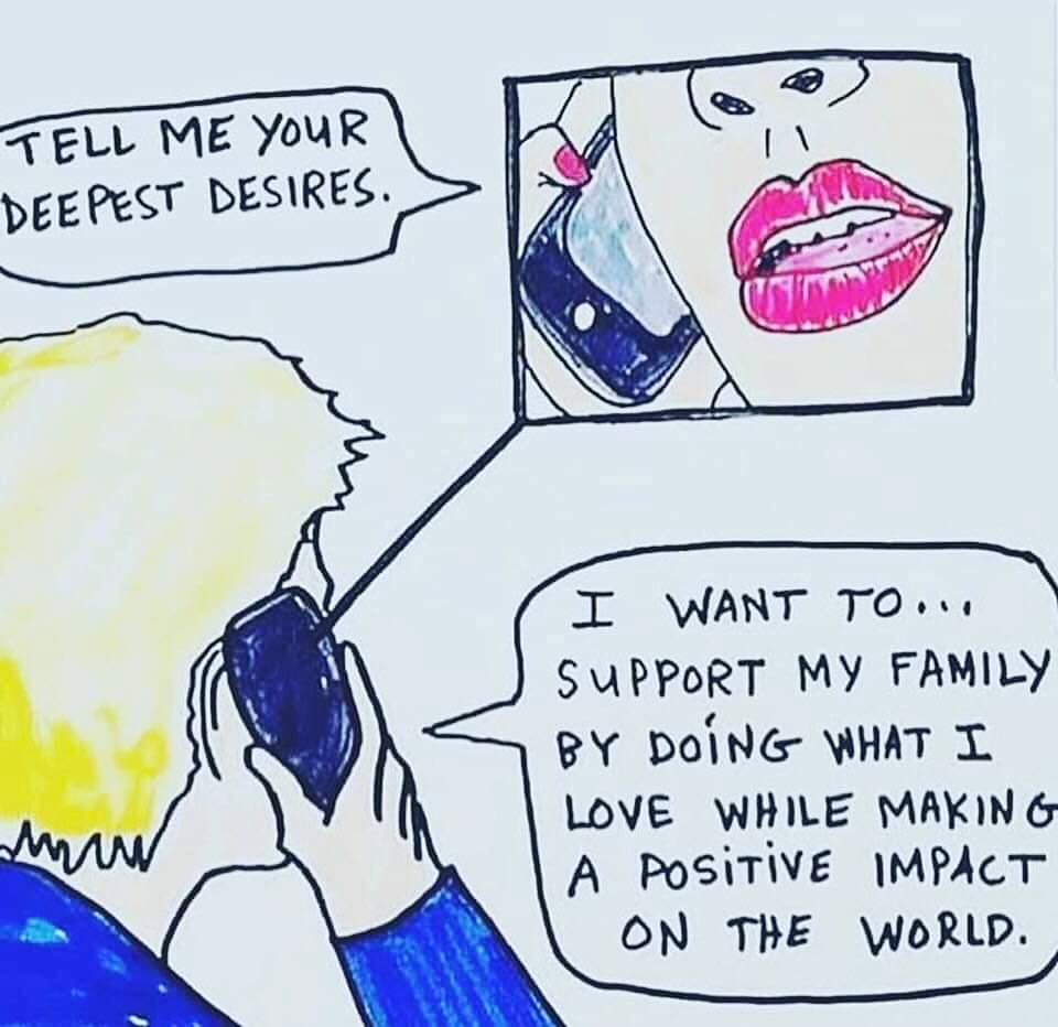memes  - tell me your deepest desires meme - Tell Me Your Deepest Desires. I Want To... Support My Family By Doing What I Love While Making A Positive Impact On The World.
