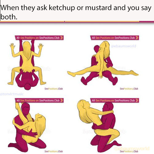 memes - cartoon - When they ask ketchup or mustard and you say both. All Sex Positions on SexPositions Club >> All Sex Positions on SexPositions.Club >> Webaumsworld Sexositions.Club Sex Positions Club tonvictmusic All Sex Positions on Sex Positions.Club 