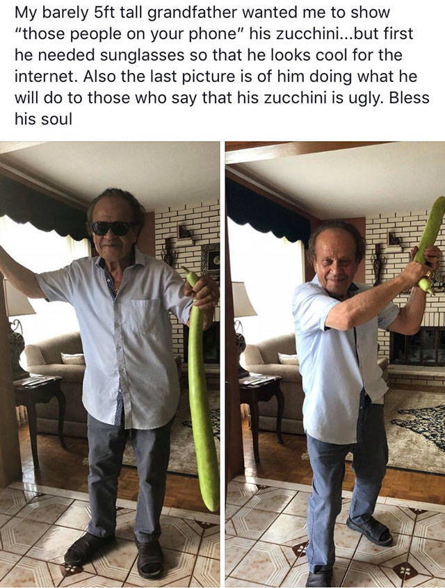 life is great shoulder - My barely 5ft tall grandfather wanted me to show "those people on your phone" his zucchini...but first he needed sunglasses so that he looks cool for the internet. Also the last picture is of him doing what he will do to those who