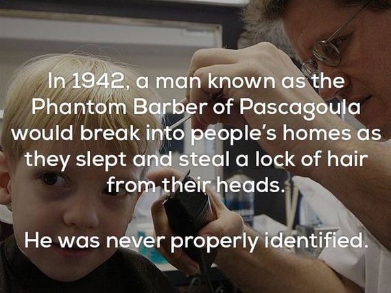 creepy things in the 1940s - In 1942, a man known as the Phantom Barber of Pascagoula would break into people's homes as they slept and steal a lock of hair from their heads. He was never properly identified.