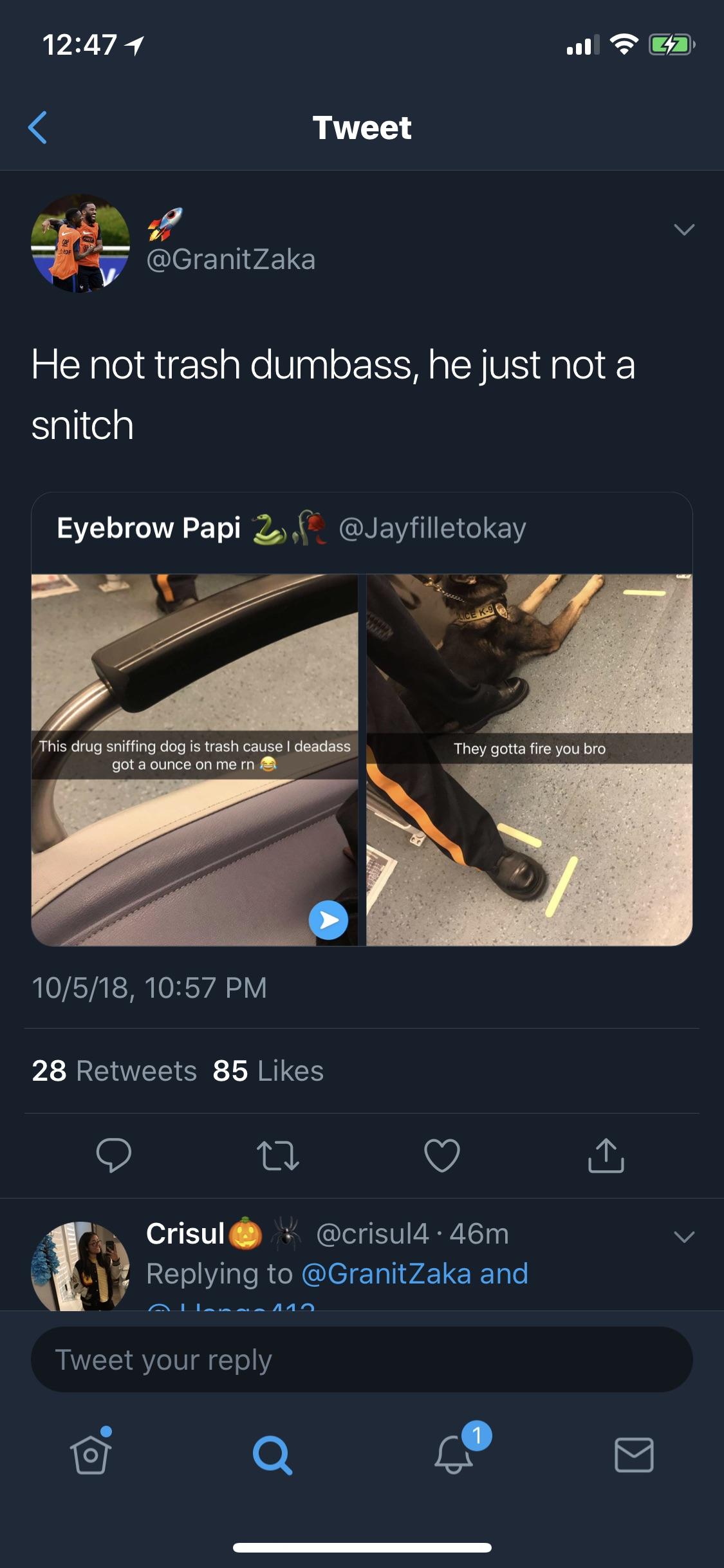 screenshot - 1 oll 32 Tweet Df GranitZaka He not trash dumbass, he just not a snitch Eyebrow Papi 2 of This drug sniffing dog is trash cause I deadass got a ounce on me rn They gotta fire you bro 10518, 28 85 @ 22 I Crisul O K .46m and Lama 112 Tweet your