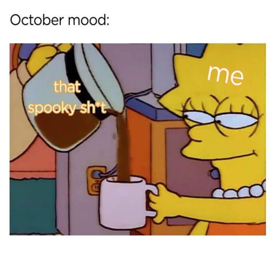spooky shit meme - October mood me that spooky sht