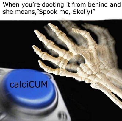 Meme - When you're dooting it from behind and she moans,"Spook me, Skelly!" calciCUM