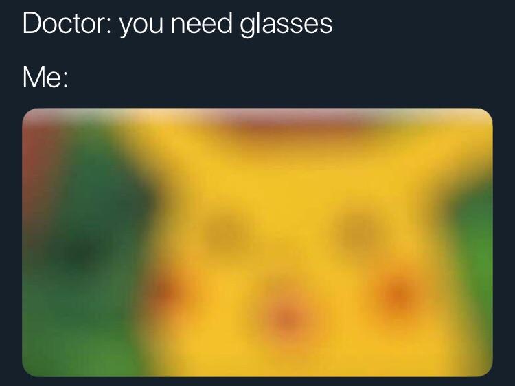 dank meme - atmosphere - Doctor you need glasses Me