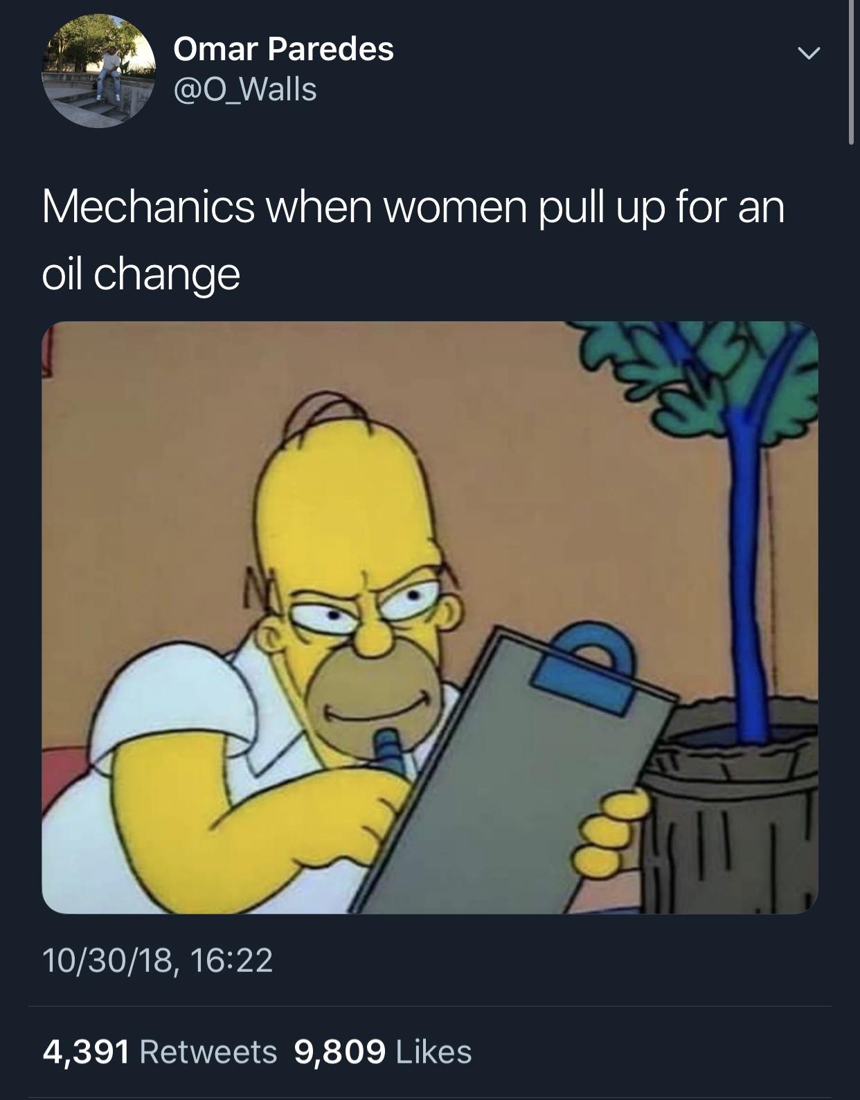 dank meme - it's mam - Omar Paredes Mechanics when women pull up for an oil change 103018, 4,391 9,809