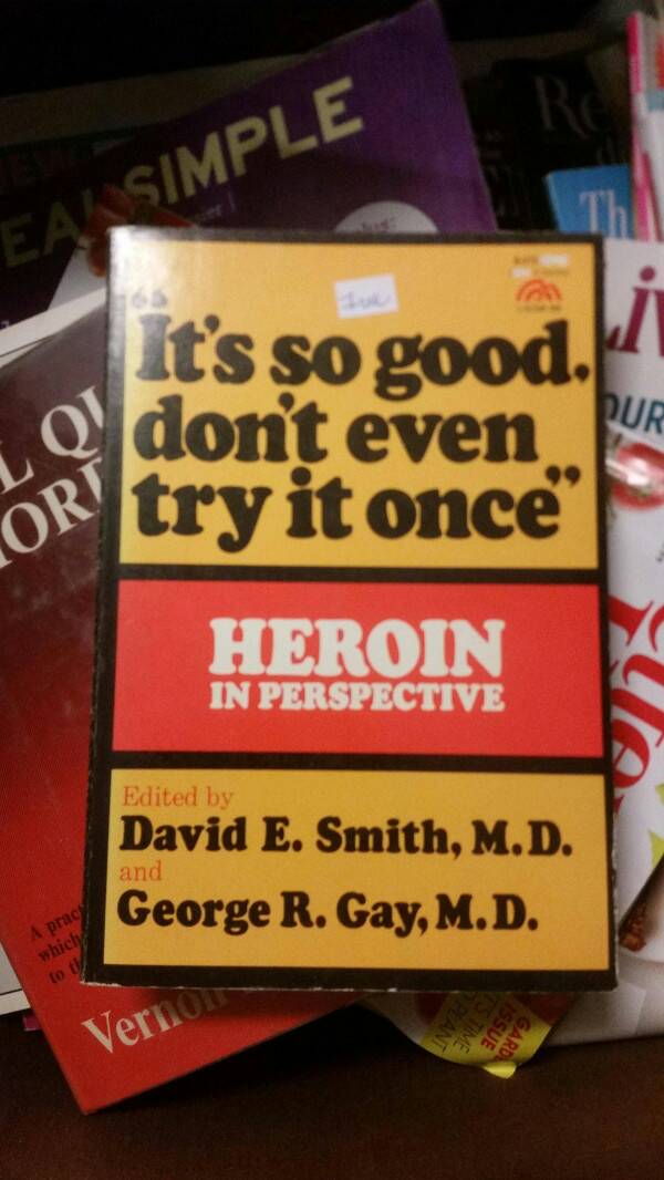 so good - Eai Simple It's so good. e dont even Or try it once Dur Heroin In Perspective Edited by and David E. Smith, M.D. George R. Gay, M.D. A pracy which to the Verno Plani Time Ssue Garda