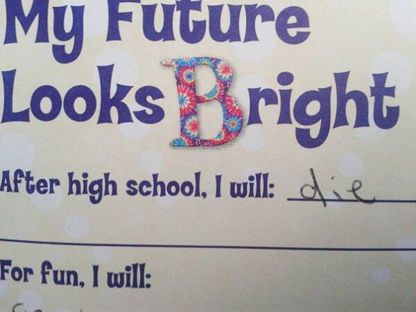 funny life goals - My Future Looks Bright After high school, I will die For fun, I will