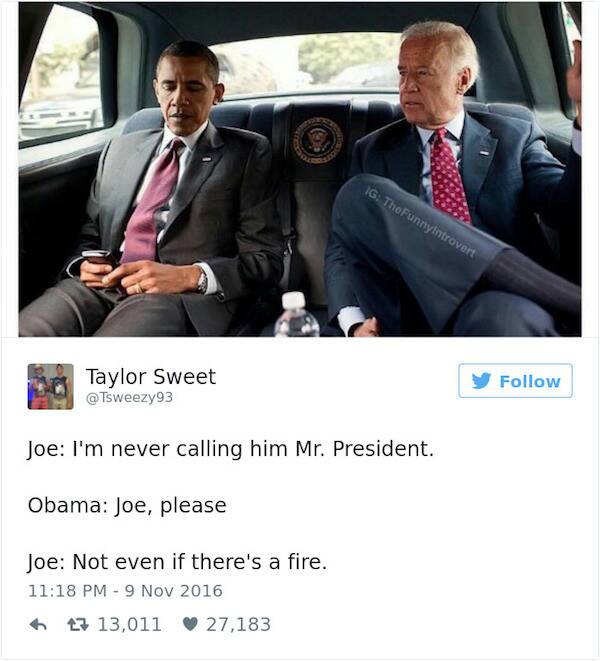 joe biden trump memes - Ig TheFunny introvert Taylor Sweet Joe I'm never calling him Mr. President. Obama Joe, please Joe Not even if there's a fire. 6 13 13,011 27,183