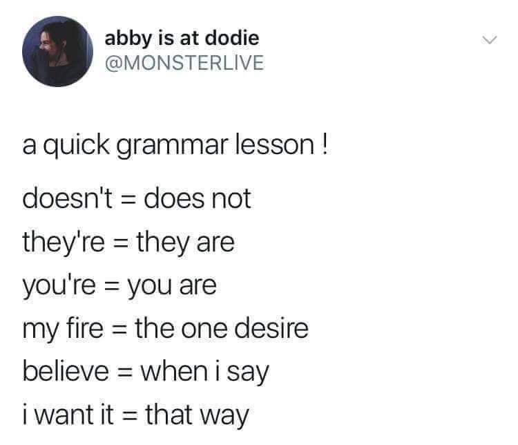 dank meme about backstreet boys memes - abby is at dodie a quick grammar lesson ! doesn't does not they're they are you're you are my fire the one desire believe when i say i want it that way