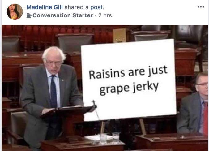 dank meme about once you start clapping you never stop - Madeline Gill d a post. Conversation Starter . 2 hrs Raisins are just grape jerky