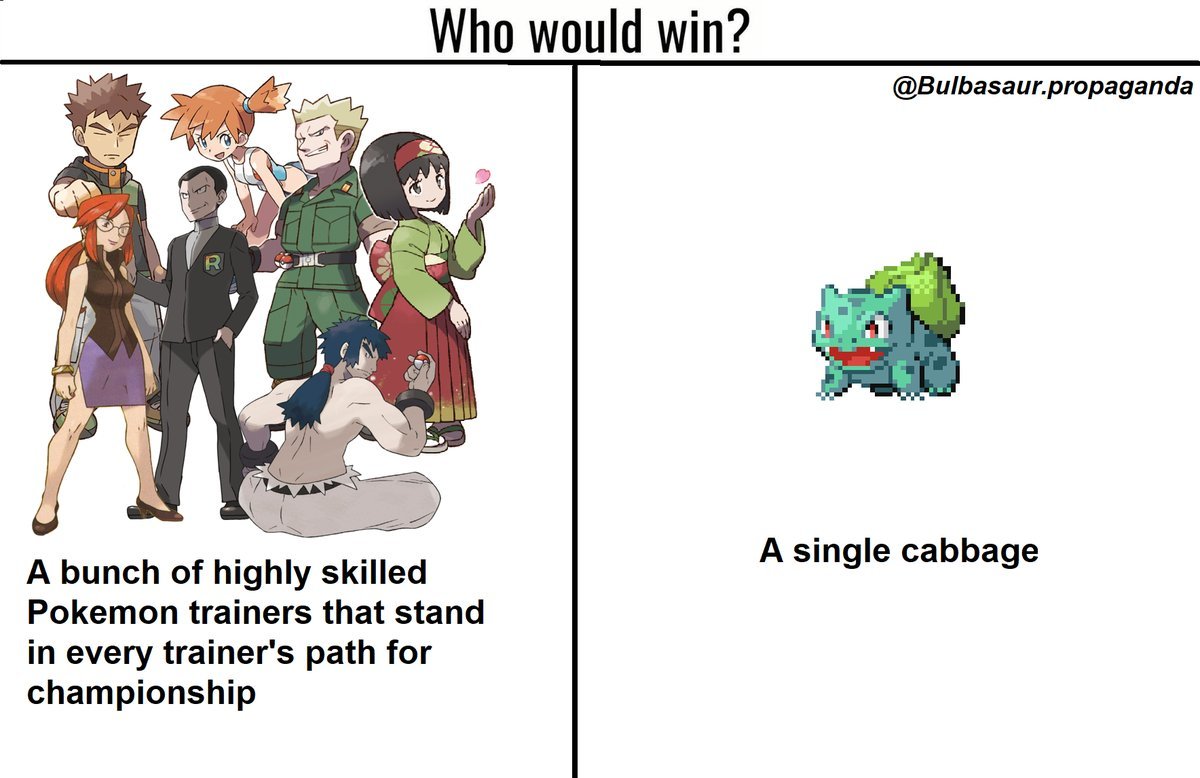 dank meme would win meme pokemon - Who would win? .propaganda A single cabbage A bunch of highly skilled Pokemon trainers that stand in every trainer's path for championship