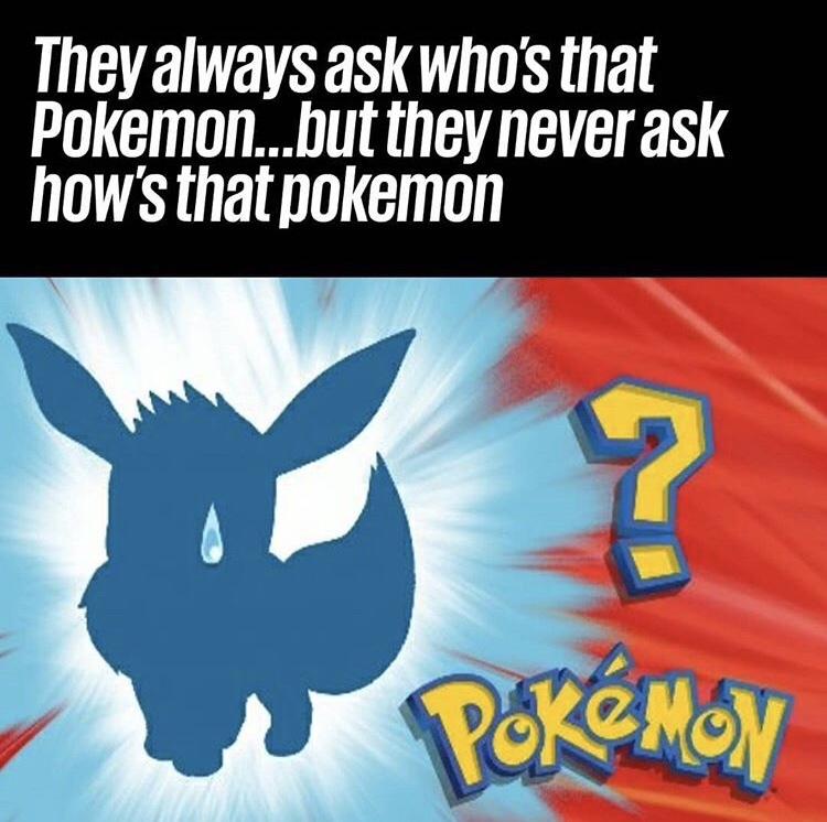 dank memes - whos that pokemon eevee - They always ask who's that Pokemon...but they never ask how's that pokemon v PokMoN