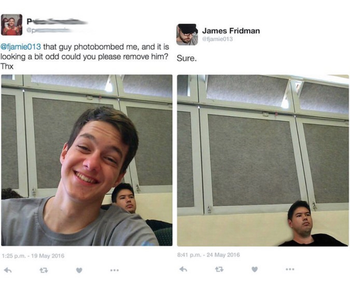 funny photoshop requests - pe James Fridman fjamie013 that guy photobombed me, and it is looking a bit odd could you please remove him? Sure. Thx p.m. p.m.