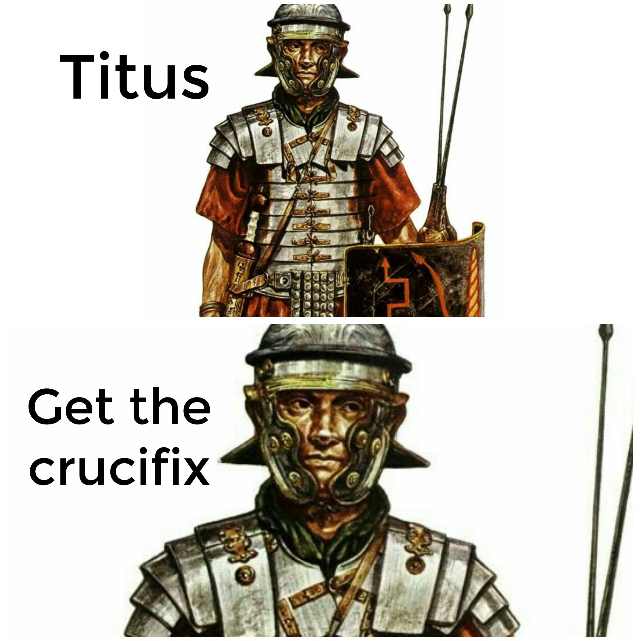 meme - legionnaires rome - Titus Get the crucifix
