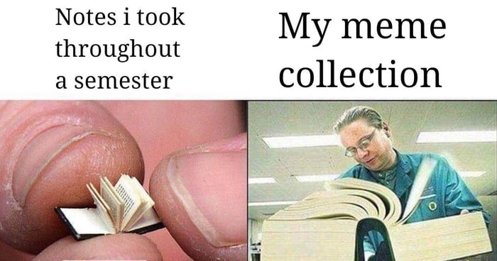 memes - someone reading a big book - Notes i took throughout a semester My meme collection