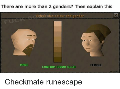runescape memes - There are more than 2 genders? Then explain this Select skin colour and gender Male Confirh 3000 Gold Fehale Checkmate runescape