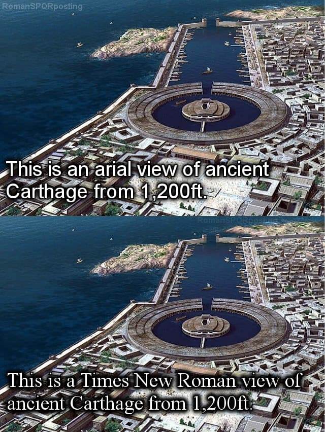 memes - ancient carthage - RomanSPQRposting Avi This is an arial view of ancient Carthage from 1,200ft. Carnage Holdt This is a Times New Roman view of ancient Carthage from 1,200ft.