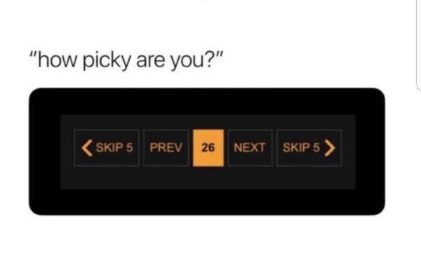 memes - picky are you meme - "how picky are you?"