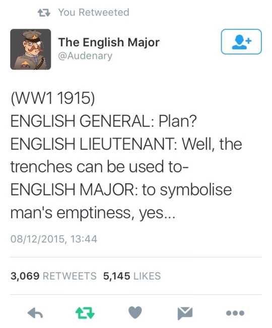 memes - document - You Retweeted The English Major WW1 1915 English General Plan? English Lieutenant Well, the trenches can be used to English Major to symbolise man's emptiness, yes... 08122015, 3,069 5,145