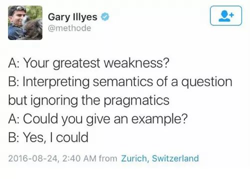 memes - justin bieber sex tweets - Gary Illyes A Your greatest weakness? B Interpreting semantics of a question but ignoring the pragmatics A Could you give an example? B Yes, I could , from Zurich, Switzerland