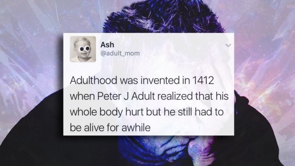 frustration color - Ash Adulthood was invented in 1412 when Peter J Adult realized that his whole body hurt but he still had to be alive for awhile