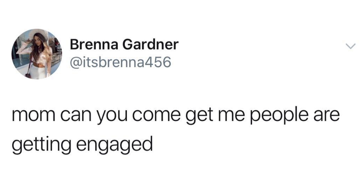 Brenna Gardner mom can you come get me people are getting engaged