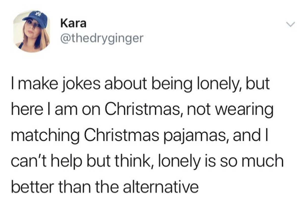 alien cum pc - Kara Imake jokes about being lonely, but here I am on Christmas, not wearing matching Christmas pajamas, and I can't help but think, lonely is so much better than the alternative