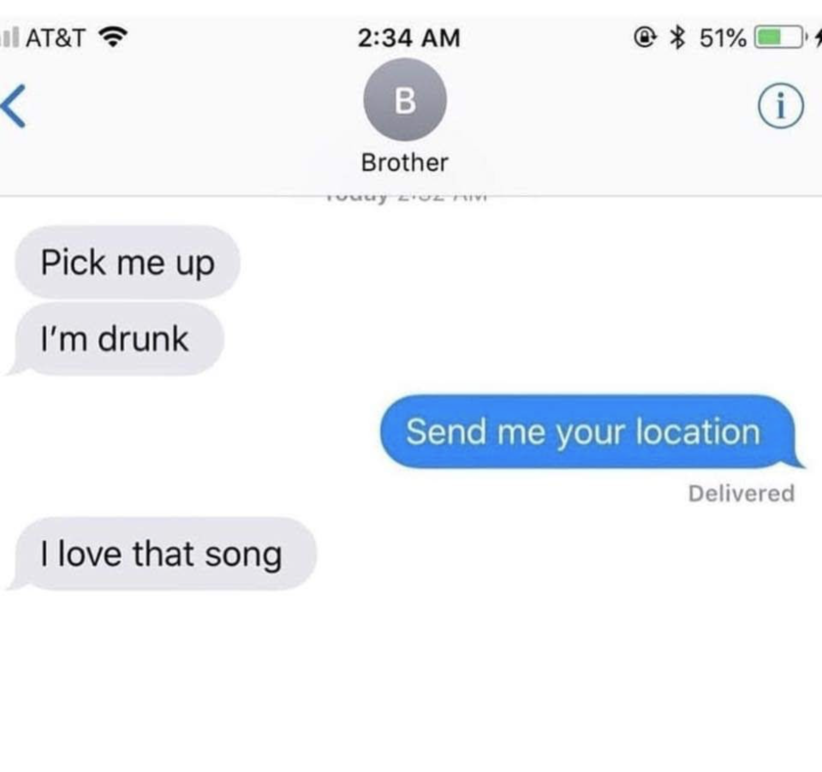 software - At&T @ 51% 1 Brother Pick me up I'm drunk Send me your location Delivered I love that song