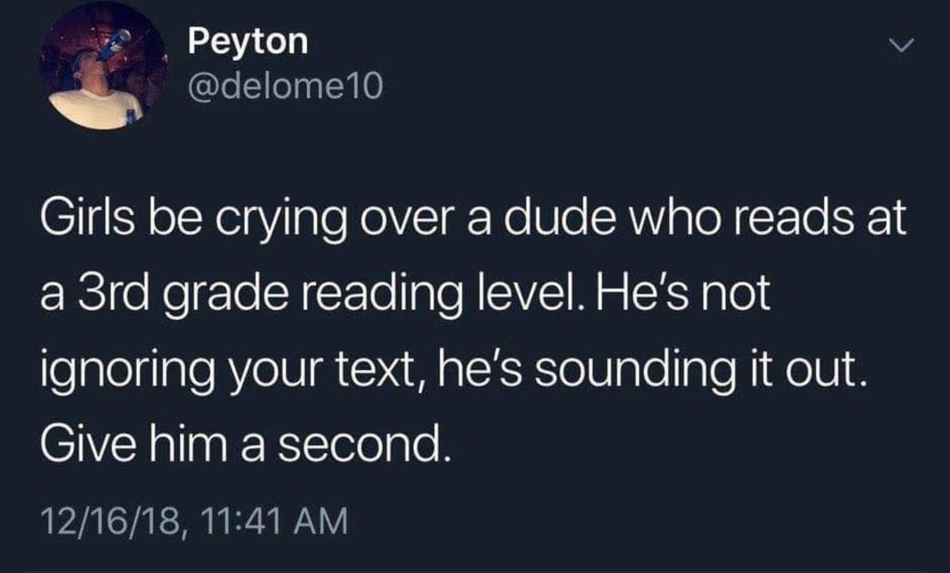 long john silvers meme - Peyton 10 Girls be crying over a dude who reads at a 3rd grade reading level. He's not ignoring your text, he's sounding it out. Give him a second. 121618,