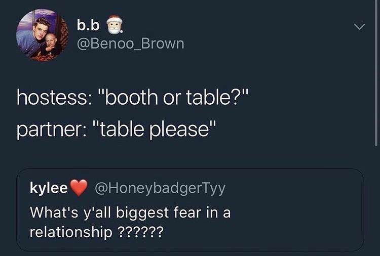 screenshot - b. ba hostess "booth or table?" partner "table please" kylee What's y'all biggest fear in a relationship ??????
