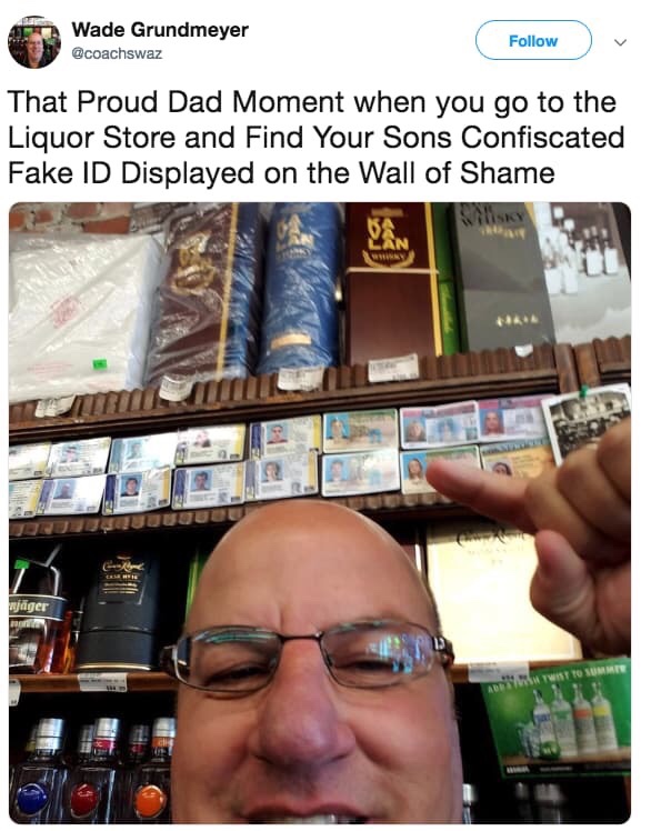 memes - fake ids on liquor store wall - Wade Grundmeyer That Proud Dad Moment when you go to the Liquor Store and Find Your Sons Confiscated Fake Id Displayed on the Wall of Shame Lan afager