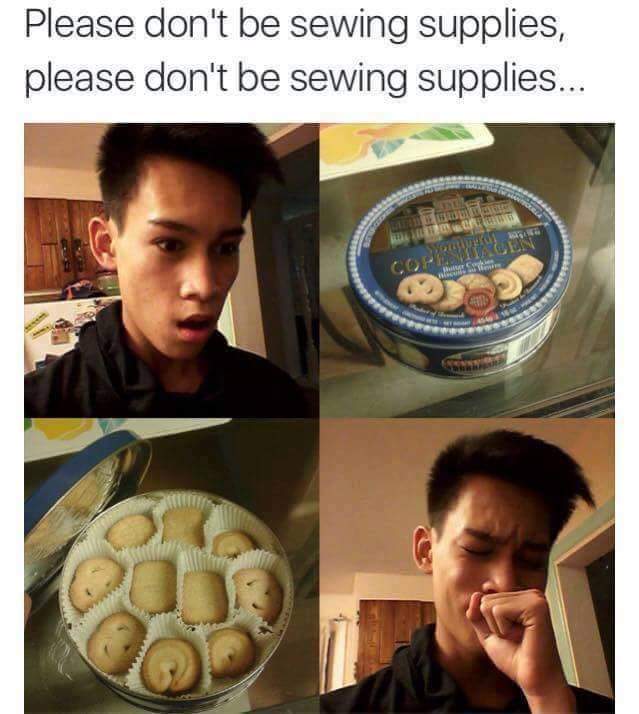 danish butter cookies meme - Please don't be sewing supplies, please don't be sewing supplies... Lenne Context