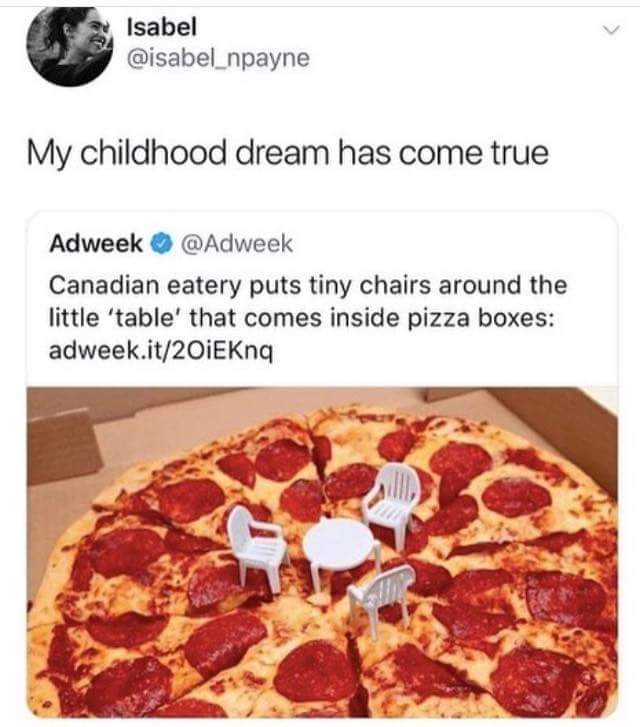 dominos pizza zimbabwe meme - Isabel My childhood dream has come true Adweek Canadian eatery puts tiny chairs around the little 'table' that comes inside pizza boxes adweek.it201EKnq