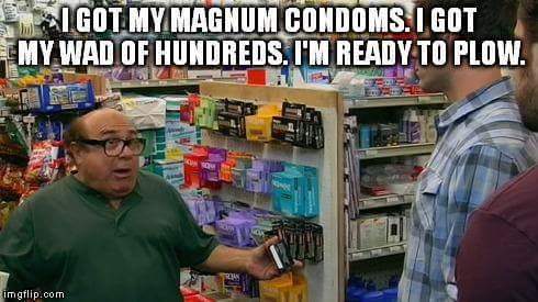 meme frank scraps - I Got My Magnum Condoms. I Got Myawad Of Hundreds. I'M Ready To Plow. fler imgflip.com