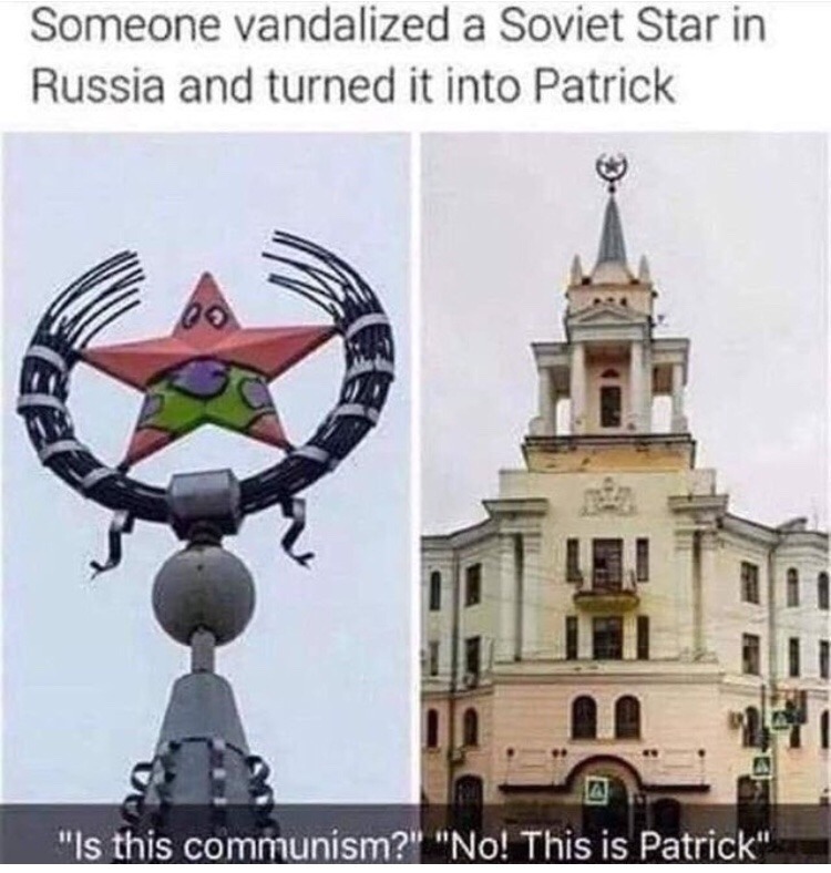 meme memes this is patrick - Someone vandalized a Soviet Star in Russia and turned it into Patrick "Is this communism?" "No! This is Patrick