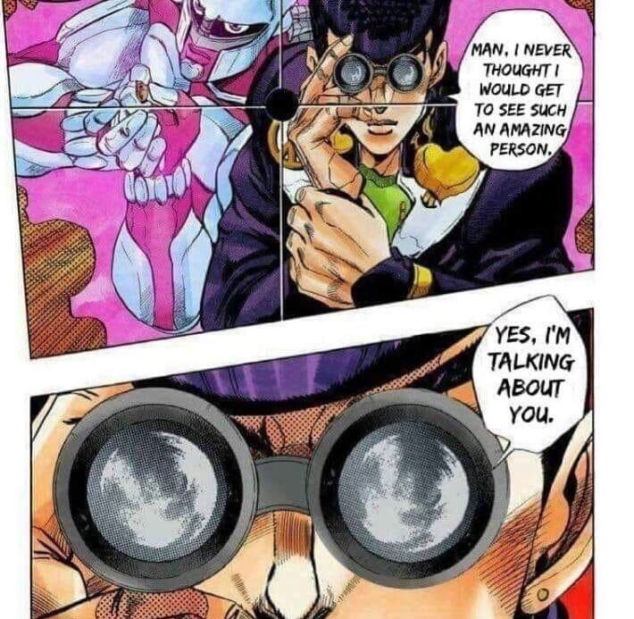 wholesome jojo memes - Man, I Never Thought Would Get To See Such An Amazing Person. Yes, I'M Talking About You.