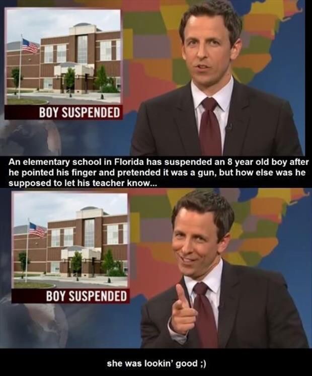 snl meme - Boy Suspended An elementary school in Florida has suspended an 8 year old boy after he pointed his finger and pretended it was a gun, but how else was he supposed to let his teacher know... Boy Suspended she was lookin' good ;
