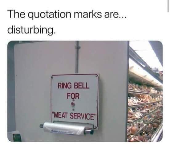 fresh memes 2019 - The quotation marks are... disturbing. Ring Bell For "Meat Service