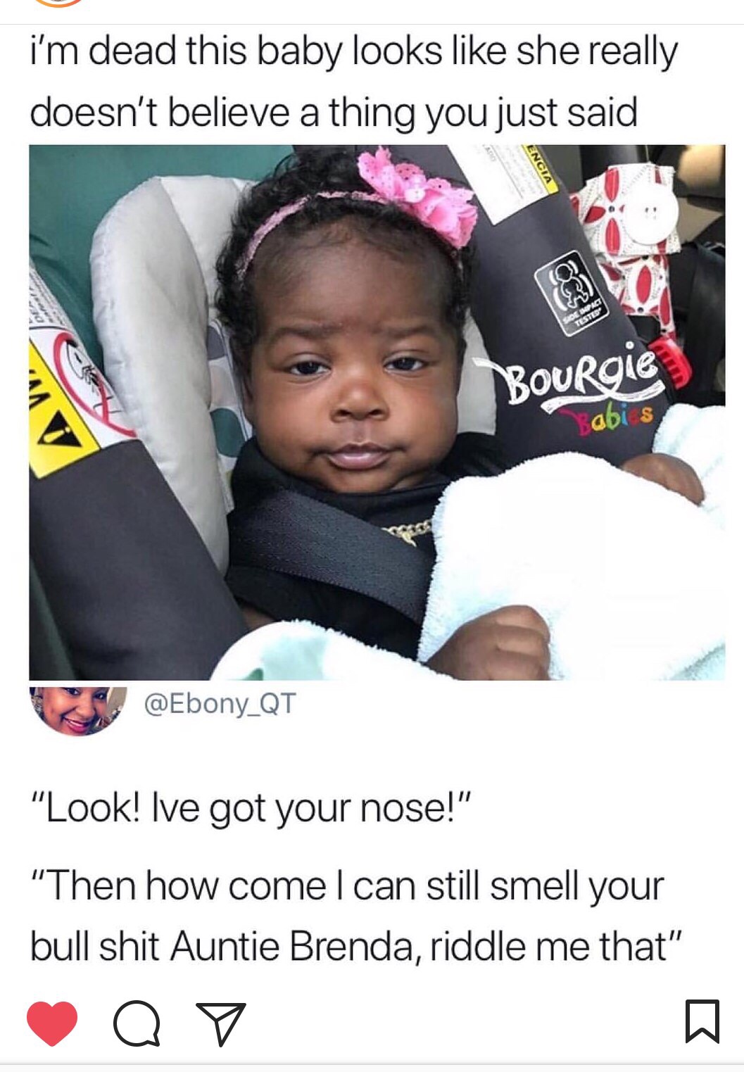 got your nose meme - i'm dead this baby looks she really doesn't believe a thing you just said Ncia De Impact Tested Bourgie abis "Look! Ive got your nose!" "Then how comel can still smell your bull shit Auntie Brenda, riddle me that" Q V