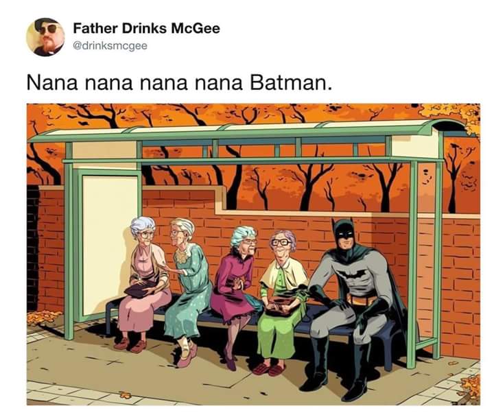 nanna nanna nanna nanna batman - Father Drinks McGee Nana nana nana nana Batman. Qe Hhi