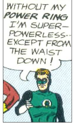 green lantern comics silly - Without My Power Ring I'M Super Powerless. Except From The Waist Down!
