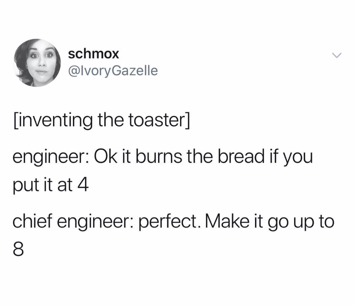 dank meme - angle - schmox inventing the toaster engineer Ok it burns the bread if you put it at 4 chief engineer perfect. Make it go up to