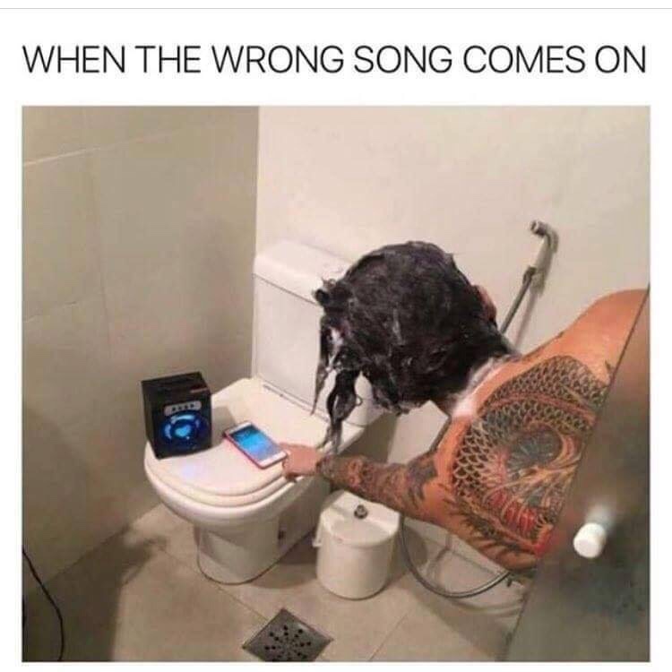 meme wrong song comes - When The Wrong Song Comes On