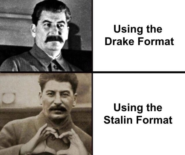 russian drake meme - Using the Drake Format Using the Stalin Format